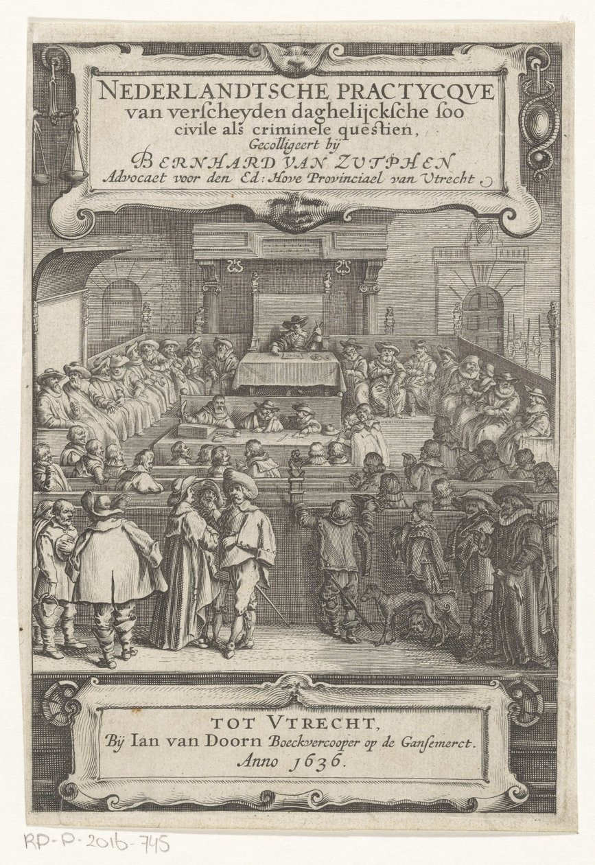 法廷での顔 タイトルページ: Bernard van Zutphen, Nederlantsche practycque van verscheyden daghelijcksche soo Civile alscriminal questien, 1636 (シリーズタイトル) 作： 匿名