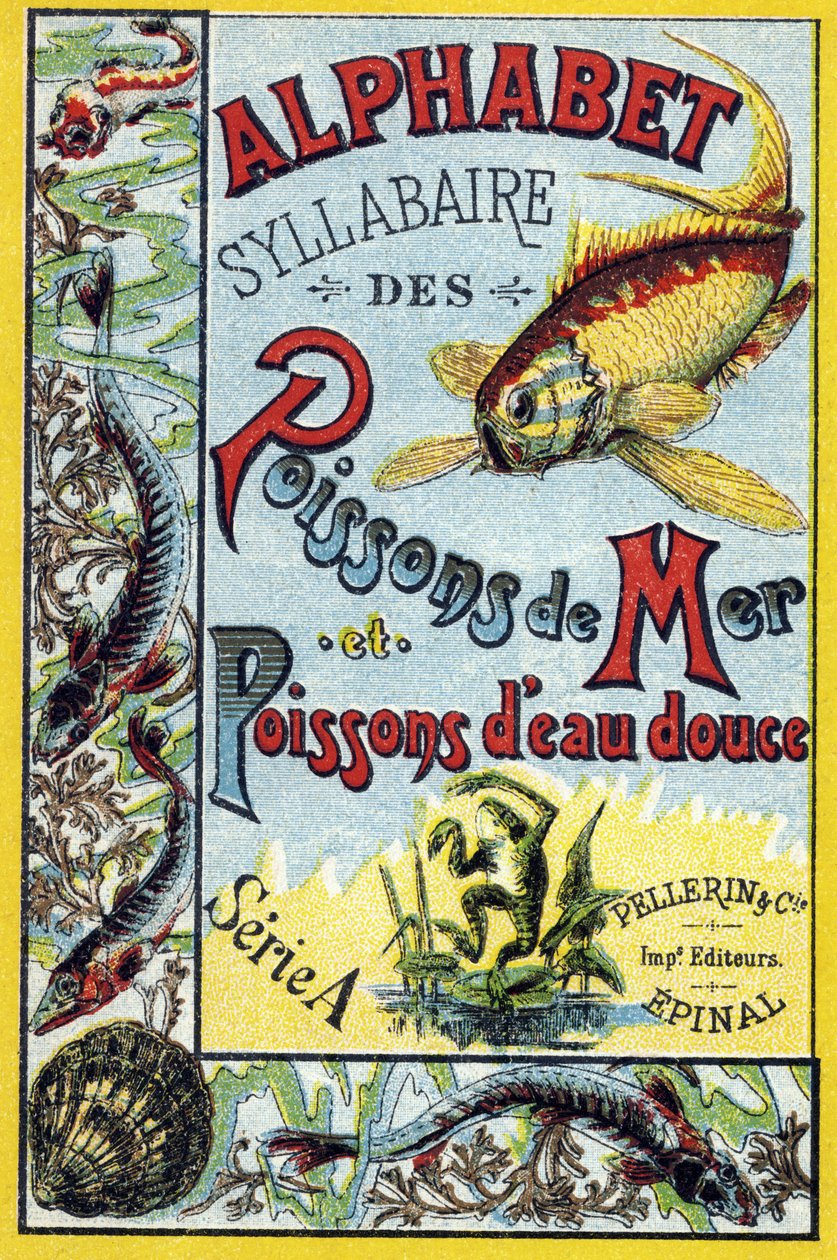 Syllabary alphabet of marine and freshwater fish "の表紙。19世紀後半、エピナルの印刷出版社、Serie A. Pellerin et Cie。クロモリトグラフ。8ページの小さな広告アルバムで、五十音表とイメージ図に説明文が添えられている。 作： フランス語学校