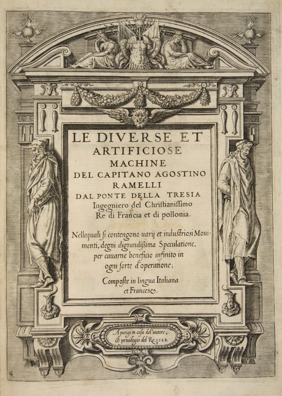 タイトルページ、Le Diverse Et Artificiose Machine Del Capitano Agostino Ramelli、パブ。 1588（彫刻） 作： フランス語学校