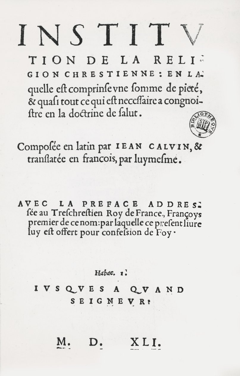ジョン・カルヴァンによるキリスト教宗教研究所のタイトルページ、フランス語第1版、1541 作： フランス語学校