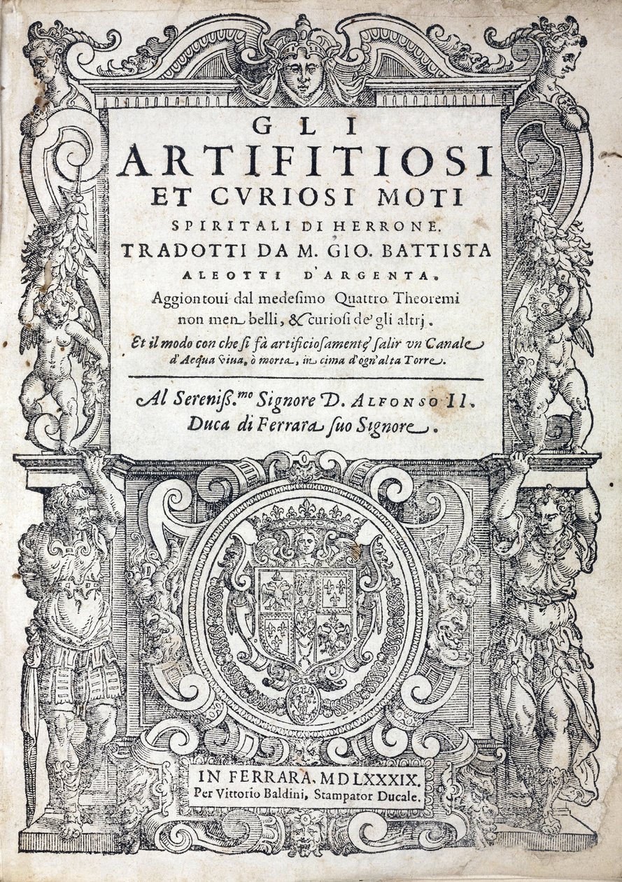 1589年にイタリアのフェラーラで出版されたギリシャの作家、アレキサンドリアのヘロンまたは長老のヘロン（1世紀に活躍）による「Gli artifitiosi et curiosi moti spiritali di Herrone」（通称：Pneumatics）のタイトルページ。 作： 不明