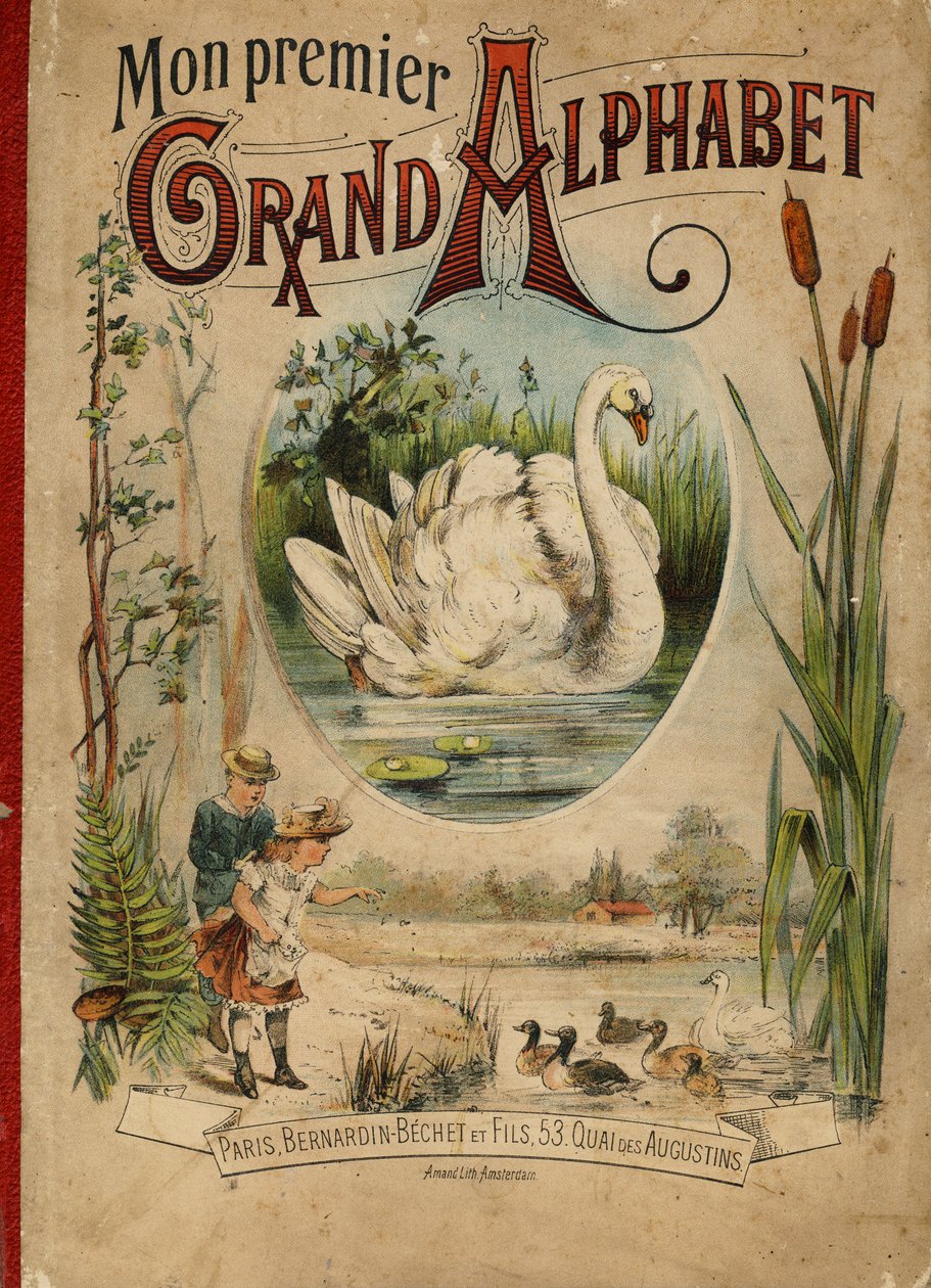 白鳥。My first Grand Alphabet "という本の表紙。Bernardin-Bechet版、パリ、1890年頃。挿絵はA.des Lilleuls。ページなし、46ページ。寸法：31x22cm 。 作： 不明