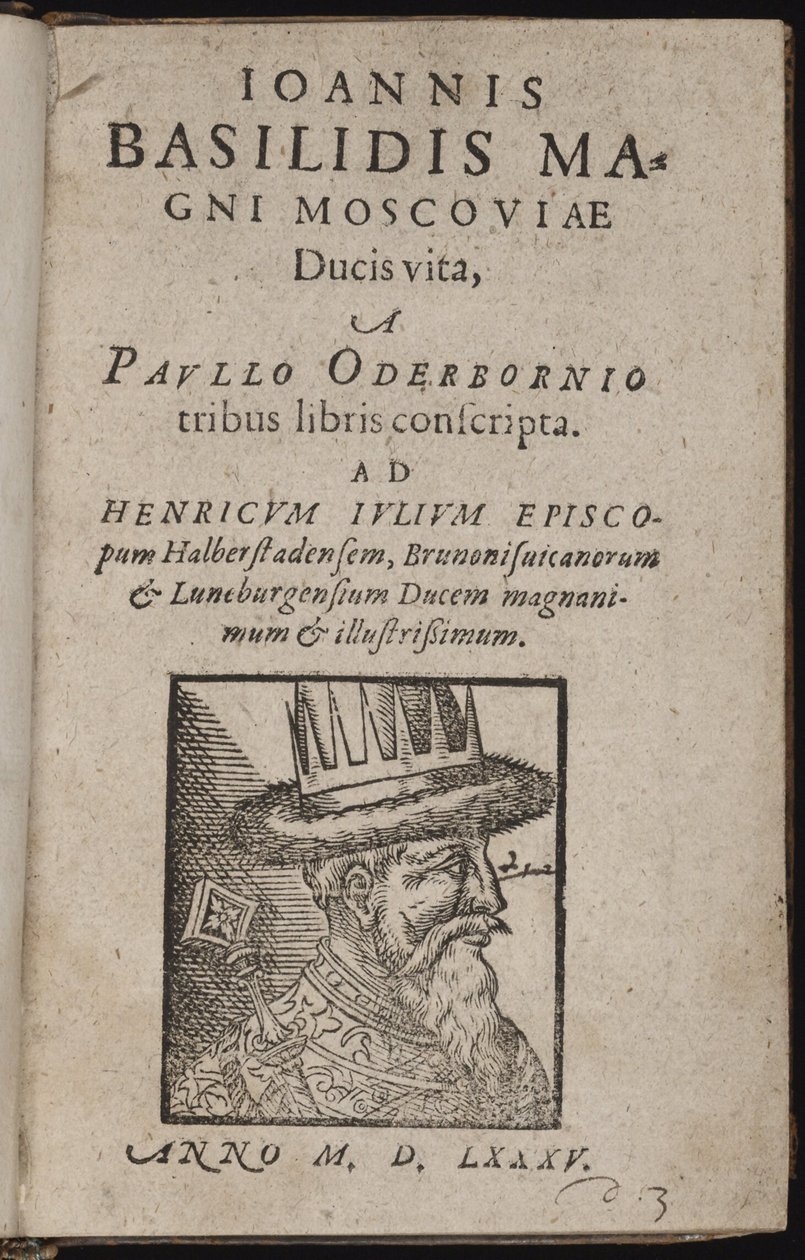 Ivan IV Vassilievitch, dit Ivan le terrible (1530-1584) - Ioannis Basilidis Magni Moscoviae Ducis Vita (タイトルページ) Ivan the Terrible - Oderborn, Paul (ca 1555-1604) - 1585 - 木版 - 15,5x9,8 - Private Collection 作： 無名の画家