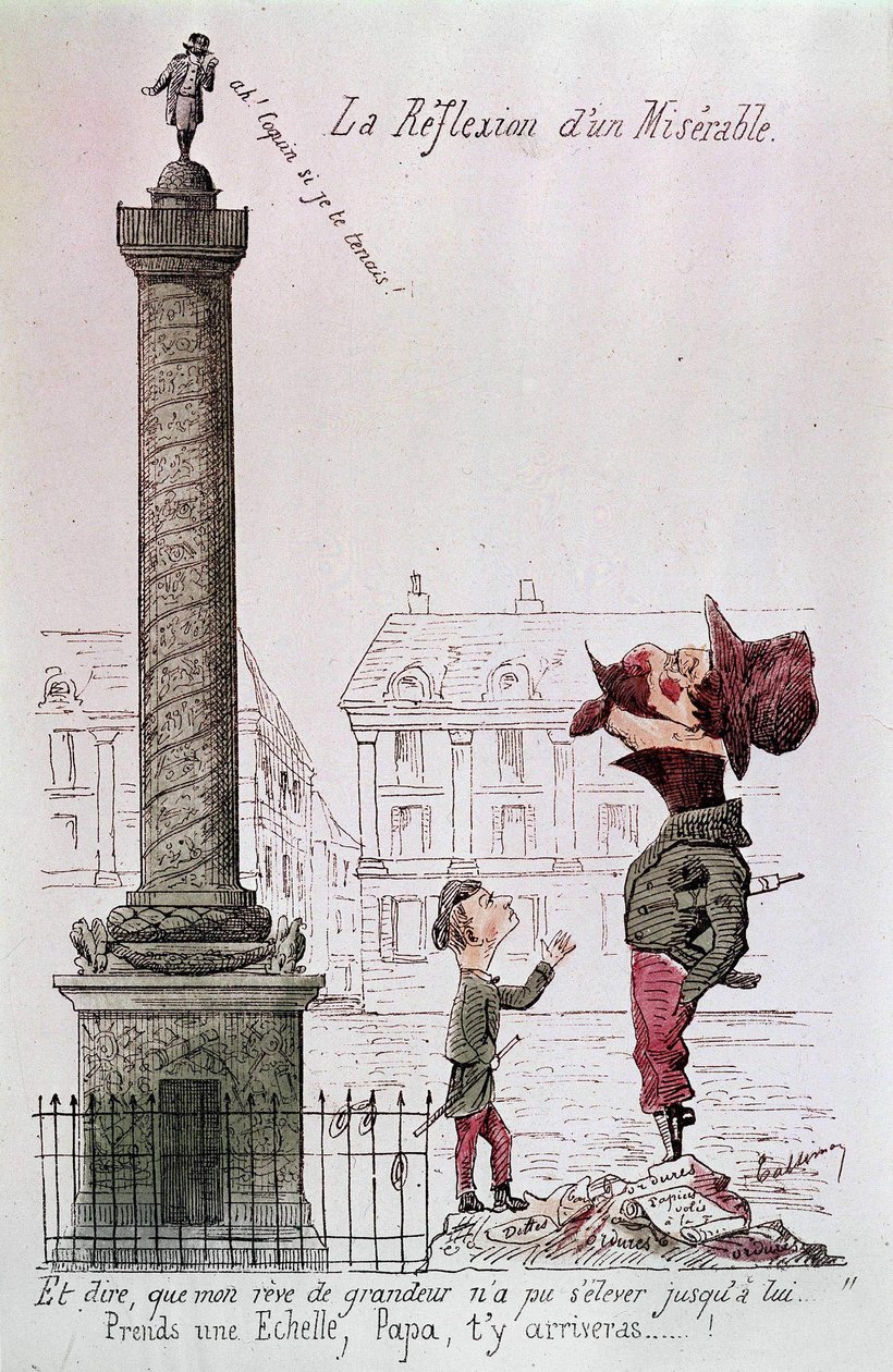 Die Reflexion eines Elenden - Und zu sagen, dass mein Traum von Größe nicht zu ihm aufsteigen konnte..., Nimm eine Leiter, Papa, du wirst es schaffen...!. Karikatur über Napoleon III. (1808 - 1873), der mit seinem Sohn die Vendôme-Säule betrachtet. Gravur  von Unknown artist