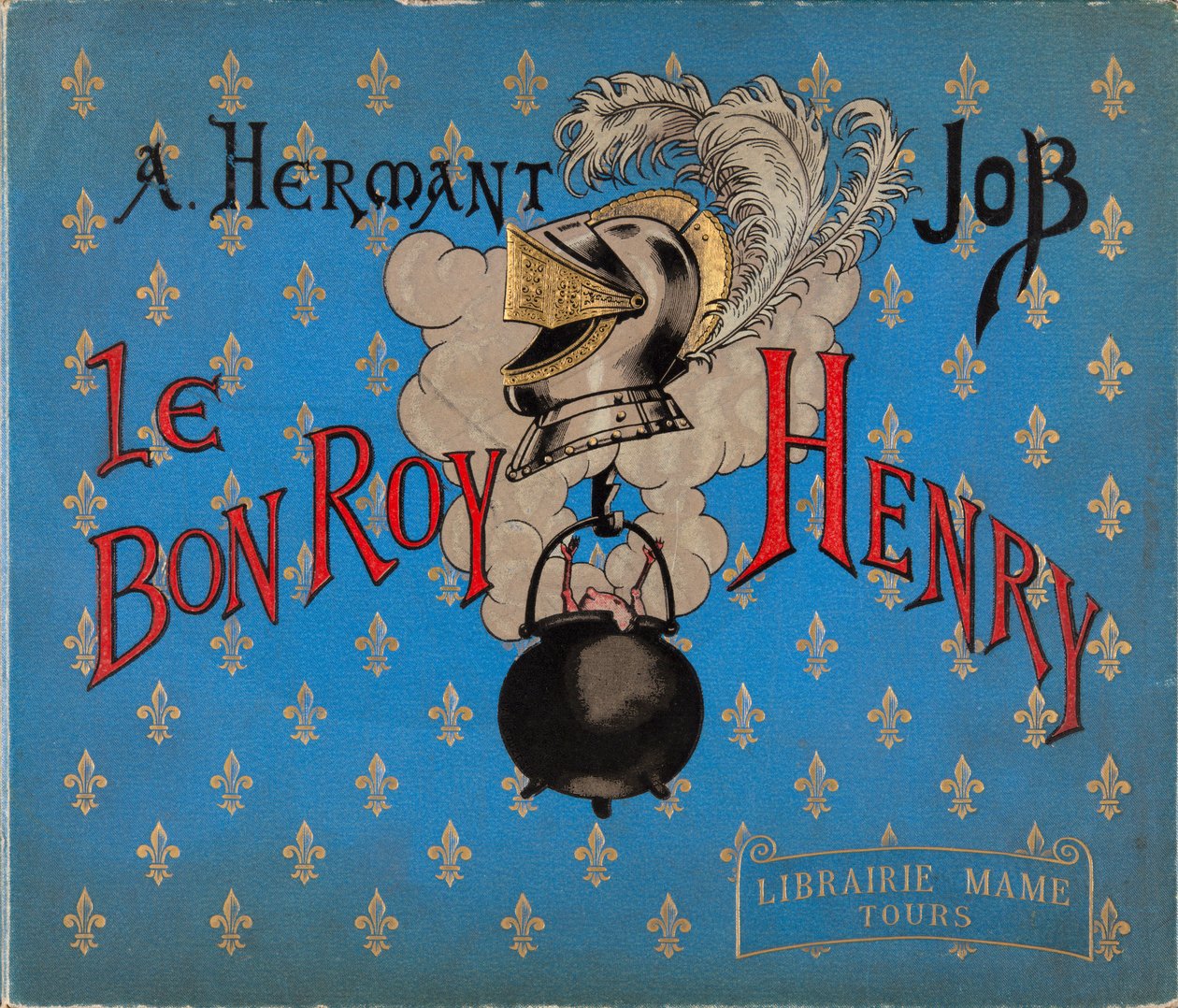 JOBことJacques Marie Gaston Onfray de Breville（1858-1931）が描いた「Le bon roy Henri」の表紙（Librairie Mame, Private Collection）。 作： Onfray de Breville JacquesJobの仮名