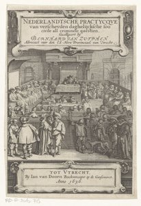 法廷での顔 タイトルページ: Bernard van Zutphen, Nederlantsche practycque van verscheyden daghelijcksche soo Civile alscriminal questien, 1636 (シリーズタイトル) 作： Anonymous