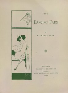 The Dancing Faun, フローレンス・パーによる「The Dancing Faun」のブックペーパーを装飾。 画像の出典: Aubrey Beardsley が描いた 20 枚のミニチュア ポスター。 「キーノートシリーズ」のタイトルデザインを代表する.. Roberts Bros 発行: ボストン 作： Aubrey Beardsley