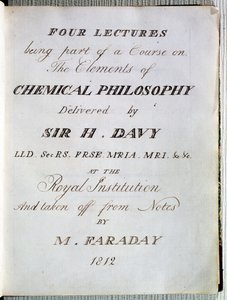 王立研究所でのH.Davy（1778-1829）による化学哲学の要素に関する4つの講演の前書き、Michael Faraday（1791-1867）1812によるノートからの引用 作： English School