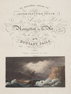 "Things attempted yet", Milton, "The Aeropleustic Art, or Navigation in the Air, by the Use of Kite, or Buoyant Sails, pub. "の扉絵。1827年（手彩色アクアチント）。 作： English School
