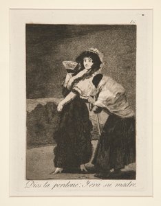 神は彼女を許してください：そして彼女は彼の母親でした（天国のために 作： Francisco de Goya