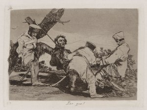 なぜ[原文のまま]？ (Why?)、『戦争の惨事』のプレート 32 作： Francisco de Goya