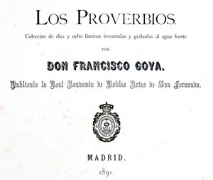 Los ProverbiosまたはProverbsのタイトルページ、1819-1823 作： Francisco de Goya