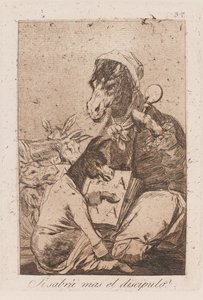 弟子は師匠よりも知っているだろうか？
18世紀末～19世紀初頭（プリント 作： Francisco de Goya
