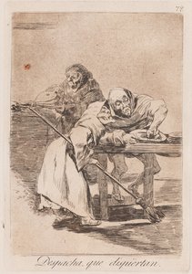 急いで、彼らは目を覚ます 18世紀後半から19世紀初頭
世紀（プリント 作： Francisco de Goya