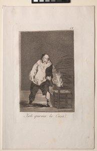 カプリチョス: そして彼の家は燃えている. 作： Francisco de Goya