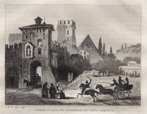 Caius Cestus Pyramid and Gate of St. Paul Porte Saint Paul and Pyramid of Caius Sextus a Rome - Engraving from "Picturesque Italy" - Historical and Descriptive Painting of Italy" by M. de Norvins, Ch. Nodier 1834-1836.