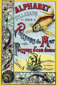 Syllabary alphabet of marine and freshwater fish "の表紙。19世紀後半、エピナルの印刷出版社、Serie A. Pellerin et Cie。クロモリトグラフ。8ページの小さな広告アルバムで、五十音表とイメージ図に説明文が添えられている。 作： French School