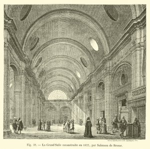 La GrandSalleは1622年にSalomon de Brosseによって再建されました