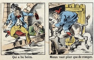エピナルの写真で見ることができることわざWho drank drink.Better bend than break. 作： French School