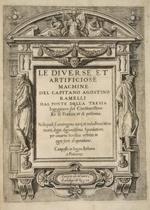 タイトルページ、Le Diverse Et Artificiose Machine Del Capitano Agostino Ramelli、パブ。 1588（彫刻） 作： French School