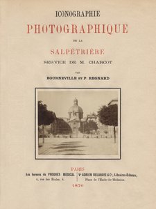 ボーンヴィルとP.レニャールによるパリのラサルペトリエールの写真図像のタイトルページ、パリ、1876年（アルブメン印刷） 作： French School