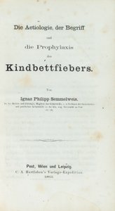 Ignaz Philipp Semmelwies（1818-65）による産褥熱の病因、概念および予防 作： German School