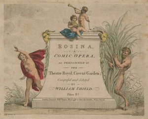 シアターロイヤル、コベントガーデンで上演されるコミックオペラ、ロジーナ 作： Giovanni Battista Cipriani