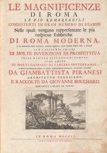 ローマの素晴らしさ現代ローマの最も顕著な工場が表現されている多数のプリントからなる最も顕著なもの、および古代ローマの遺跡、多くの追加でイタリア中に散らばっているそれらでさえ 作： Giovanni Battista Piranesi