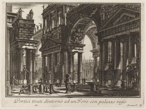 王宮のあるフォーラムを囲むポルティコ 作： Giovanni Battista Piranesi