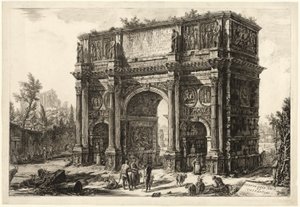 ローマの景色からのコンスタンティヌスの凱旋門の眺め 作： Giovanni Battista Piranesi