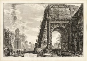 ローマの景色からのティトゥスの凱旋門の眺め 作： Giovanni Battista Piranesi