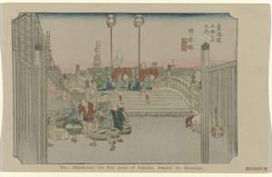 Nihonbashi No. 1. Nihonbashi: the first point of Tokaido. Painted by Hiroshige (title on object) De Tôkaidô van Hiroshige (series title) Hiroshige no fude Tôkaidô (series title on object) 作： Hiroshige (I) , Utagawa
