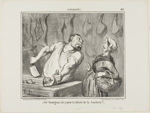 「そして、あなたのブルジョワは、肉屋の自由を支持しているのか？ 作： Honoré Victorin Daumier