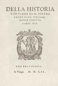 Pietro Bembo (1470-1547)の「Della historia vinitiana di M. Pietro Bembo card.volgarmente scritta.Libri XII "はピエトロ・ベンボ（1470-1547）が1552年にヴェネツィアのGualtiro Scotto社から出版したものである。 作： Italian School