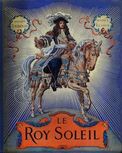 表紙はギュスターヴ・トトゥウェルブ作「Le Roy Soleil」（フランス国王ルイ14世）、挿絵はモーリス・ルロワール（1853-1940）。 作： Maurice Leloir