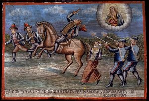 Ex-voto（エクス・ヴォト）シチリア語：「誘拐されたウルシーノ伯爵夫人は、1871年8月16日に奇跡的に救われたばかりだ」。強盗団（Brigantaggio）の表現。3人の強盗が伯爵夫人を誘拐している間に、カラビニエリが銃を撃っている。. 作： Sicilian School