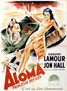 アルフレッド・サンテル監督、ドロシー・ラムー、ジョン・ホール出演の映画「南海のアローマ」のポスター 1941年 作： Unbekannt