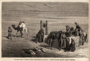 サマルカンドとカルシ（現在のウズベキスタンの都市）の間にある、砂漠の中の井戸。1863年にアルミニウス・ヴァンベリー（ハンガリーの科学者、ダービッシュに変装）が中央アジアを旅行した際に、エミール・バイヤール（1837-1891）が描いたもの。L」に掲載されたエングレーヴィング