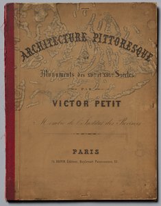 絵のような建築物または18の記念碑。そしてxvieme。何世紀も...表紙、1860年発行。 作： Victor Petit