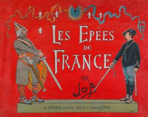 Jacques Marie Gaston Onfray de Breville dit JOB (1858 - 1931), "Les epees de France "の表紙, Coll, Part. 作： pseudonym for Onfray de Breville Jacques Job