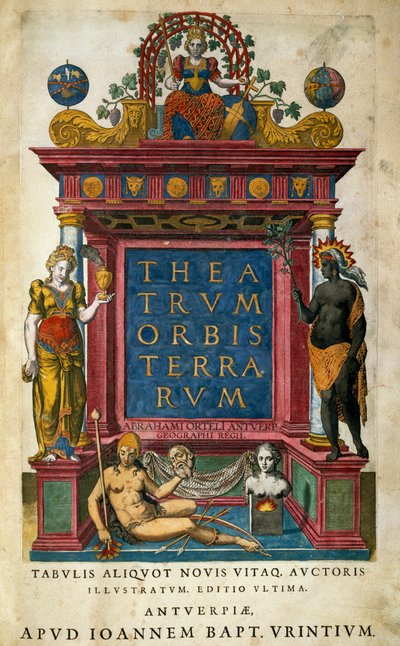 アブラハム・オルテリウス（1527-1598）の『Theatrum Orbis Terrarum』、タイトルページ、アントワープ 作： Abraham Ortelius
