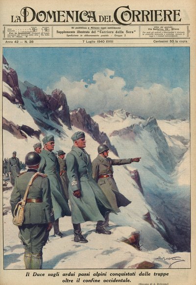 MUSSOLINI IN THE ALPS - Benito MUSSOLINIが、彼の部隊が勇敢に征服した険しいアルプスの峠を調査 1940年7月 - Domenica del Corriere 1940 - Achille Beltrame 作： Achille Beltrame