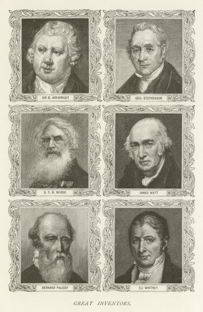 Great Inventors、Sir R Arkwright、George Stephenson、SFB Morse、James Watt、Bernard Palissy、Eli Whitney 作： American School