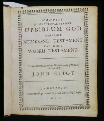 Mamusse Wunneetupanatamwe up-Biblum God（The Whole Holy his-Bible God）、聖書のタイトルページ、エリオットインディアンバイブルとも呼ばれ、ジョンE牧師によってマサチューセッツ語に翻訳されました 作： American School