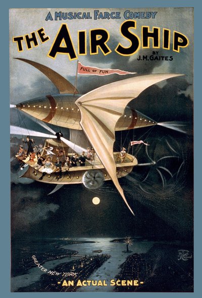 ポスター "A Musical Farce Comedy The Air Ship" by J. M. Gaites. c. 1898. 作： American School