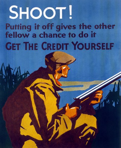 1929年の世界大恐慌後にアメリカで発表された、貯蓄と起業を促すポスター。"撃て！先延ばしにすれば他の人にも機会が与えられる。行動のメリットを取る" 作： American School