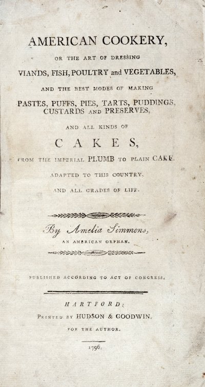 アメリア・シモンズによって書かれたアメリカ料理のタイトルページ、ハドソン＆グッドウィン発行、1796年 作： American School