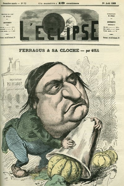Louis Ulbach dit Ferragus (1822-1889) 新聞「La Cloche」の編集長で、フランスの作家・ジャーナリスト。8月30日付のギル社「日食」誌の表紙 作： Andre Gill