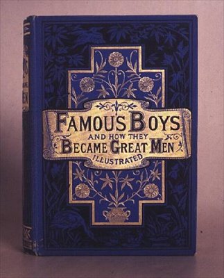 有名な男の子と彼らが偉大な男性になった方法、1861 作： Anonymous