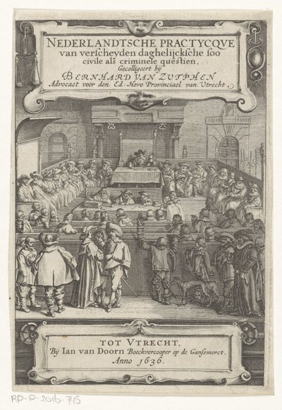法廷での顔 タイトルページ: Bernard van Zutphen, Nederlantsche practycque van verscheyden daghelijcksche soo Civile alscriminal questien, 1636 (シリーズタイトル) 作： Anonymous